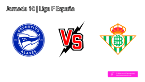 alaves vs betis femenino liga f iberdrola jornada 10